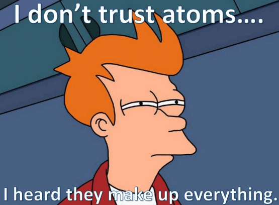 I don't trust atoms
